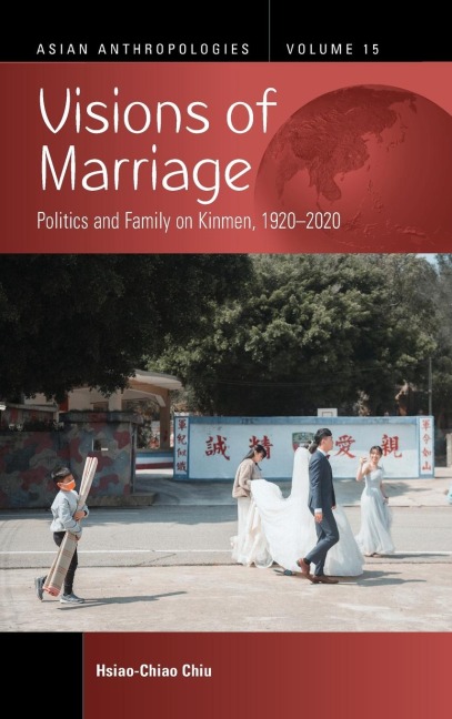 Visions of Marriage: Politics and Family on Kinmen, 1920-2020