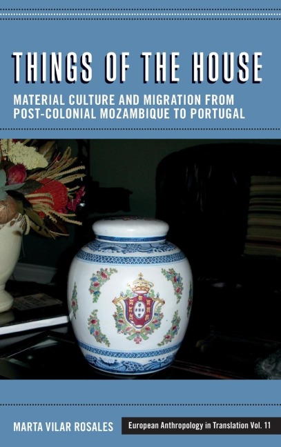 Things of the House: Material Culture and Migration from Post-Colonial Mozambique to Portugal