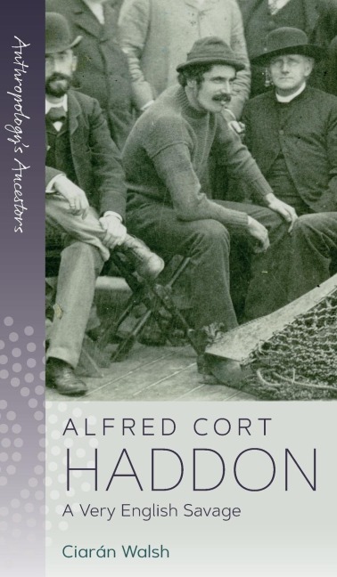 Alfred Cort Haddon: A Very English Savage