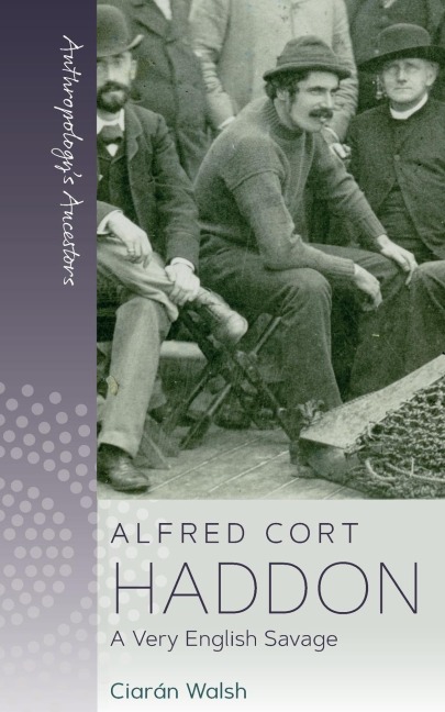 Alfred Cort Haddon: A Very English Savage