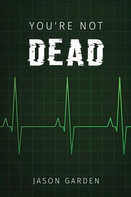 You're Not Dead