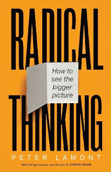 Radical Thinking: How to see the bigger picture