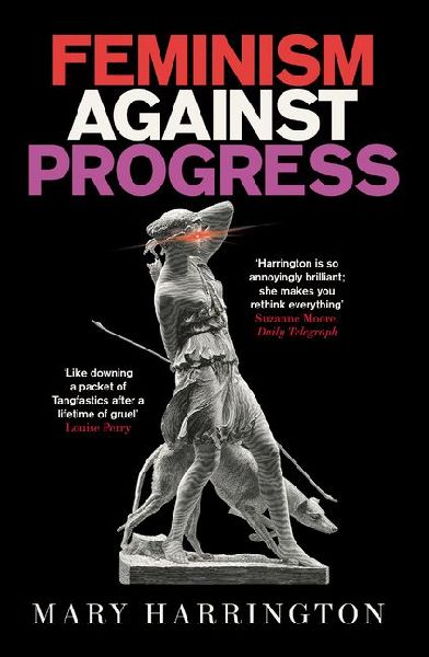 Feminism Against Progress: Exhilarating New Statesman
