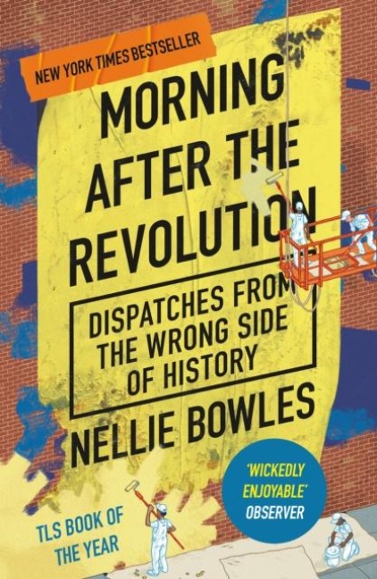 Morning After the Revolution: Dispatches From the Wrong Side of History