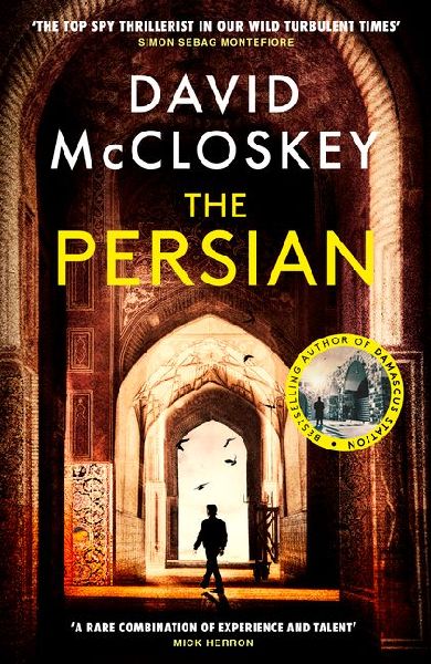 The Persian: The SUNDAY TIMES BESTSELLER from former CIA analyst and The Rest is Classified Podcast Co-Host David McCloskey
