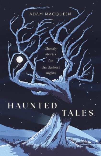 Haunted Tales: Ghostly stories for the darkest nights. Festive and Fascinating Christmas Read.
