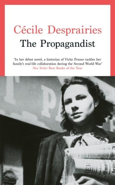 The Propagandist: An Extraordinary WWII Autobiographical Novel. New Yorker Best Books of The Year.