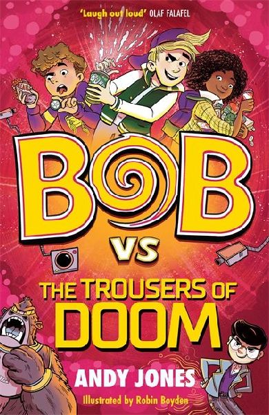 Bob vs the Trousers of Doom: a funny, farty time-travel adventure!