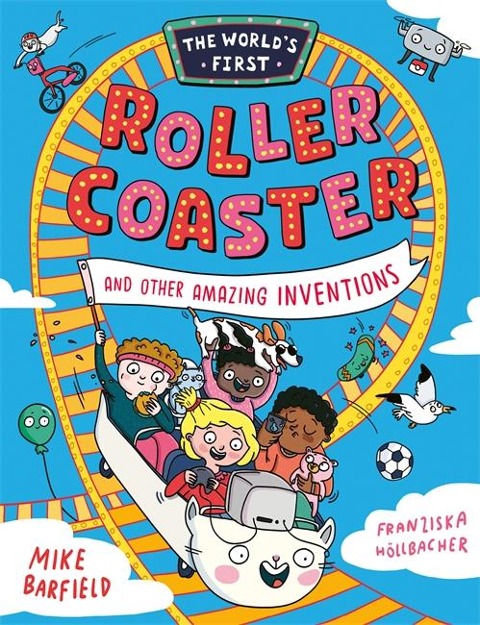 The Worlds First Rollercoaster: and Other Amazing Inventions