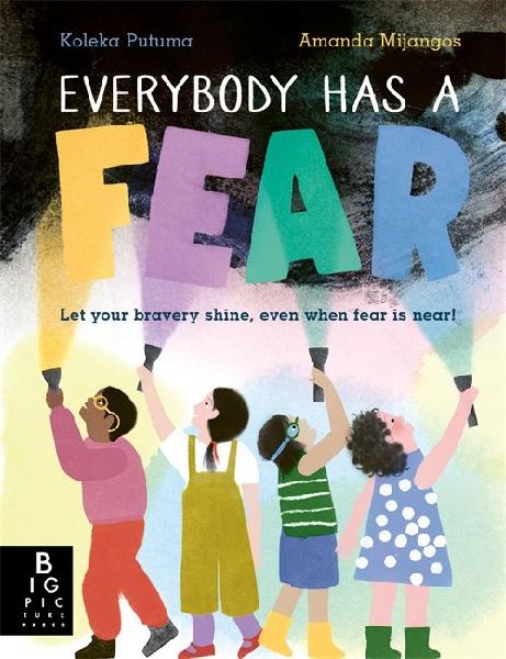 Everybody Has a Fear: A heart-warming illustrated childrens book about being brave and overcoming our fears