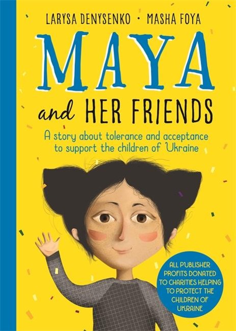 Maya and Her Friends: A Story about Tolerance and Acceptance to Support the Children of Ukraine