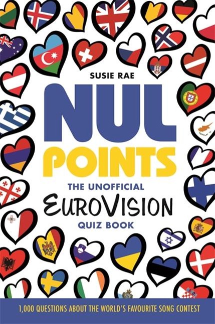 Nul Points - The Unofficial Eurovision Quiz Book: Over 1200 questions about everyones favourite song contest