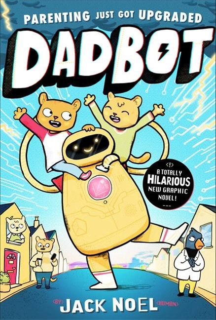 Dadbot: a side-splittingly funny graphic novel to get your kids reading!