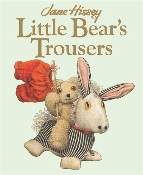 Little Bears Trousers: An Old Bear and Friends Adventure
