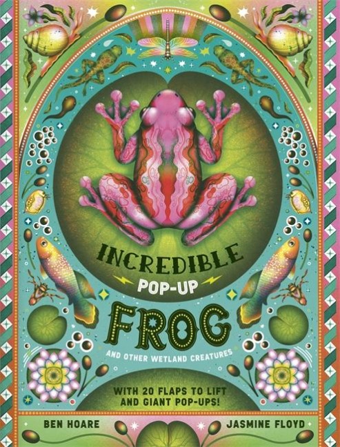 The Incredible Pop-up Frog: And other Wetland Creatures