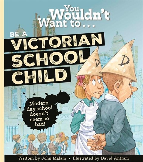 You Wouldnt Want to Be a Victorian Schoolchild!