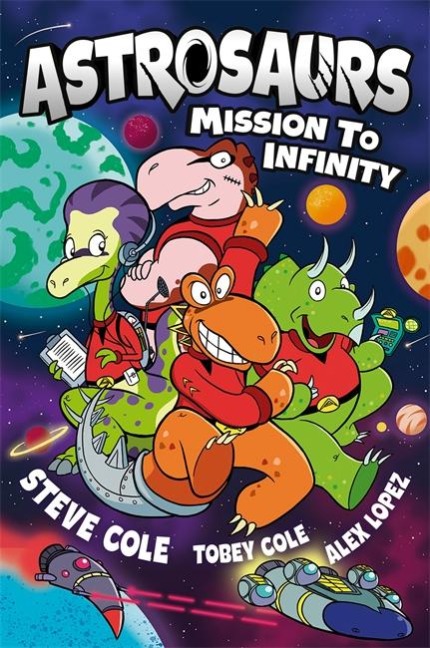 Astrosaurs: Mission to Infinity: Three space missions. One fearless dino crew. All in a graphic novel thats out of this world!
