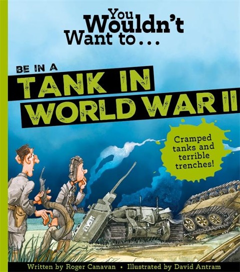 You Wouldnt Want To Be In A Tank In World War Two!