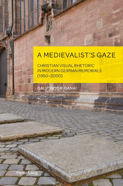 A Medievalists Gaze: Christian Visual Rhetoric in Modern German Memorials (1950-2000)