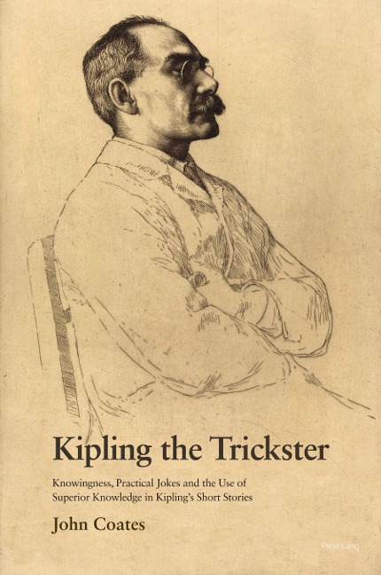 Kipling the Trickster: Knowingness, Practical Jokes and the Use of Superior Knowledge in Kiplings Short Stories