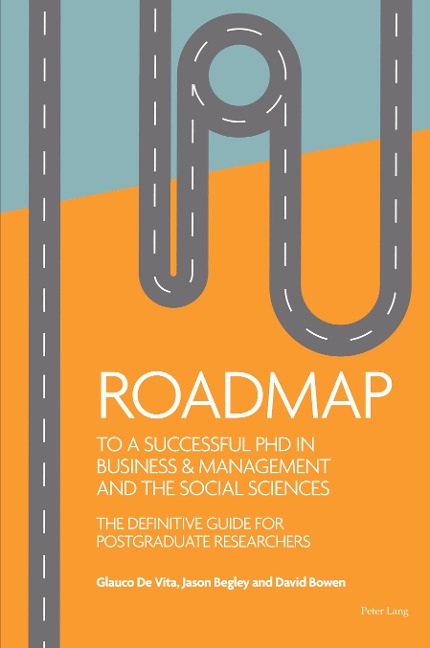 Roadmap to a successful PhD in Business  & management and the social sciences: The definitive guide for postgraduate researchers