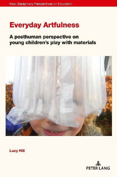 Everyday Artfulness: A posthuman perspective on young childrens play with materials