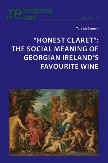 Honest Claret: The Social Meaning of Georgian Irelands Favourite Wine