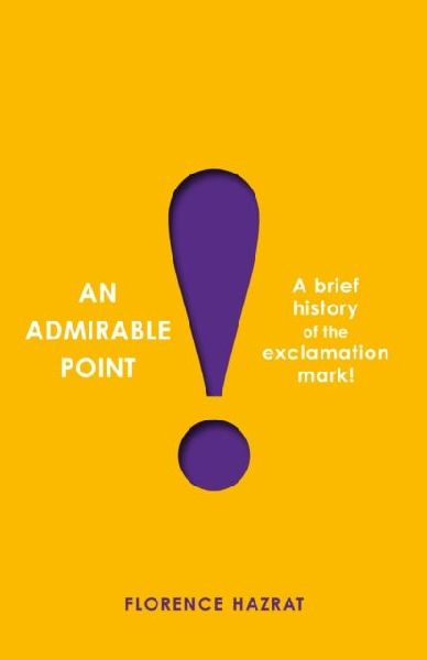 An Admirable Point: A Brief History of the Exclamation Mark!