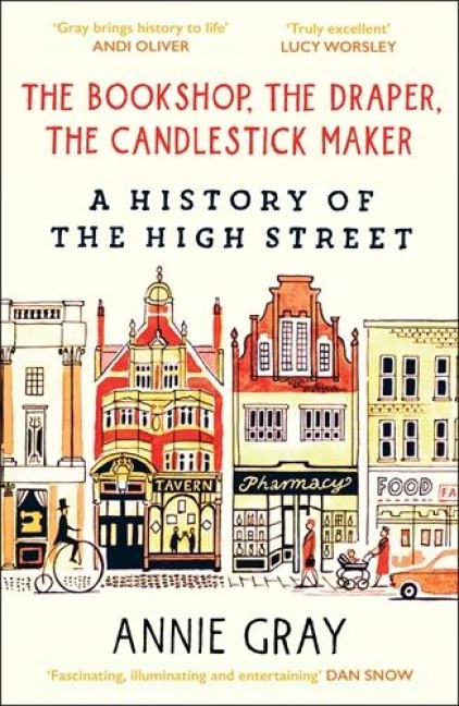 The Bookshop, The Draper, The Candlestick Maker: A History of the High Street
