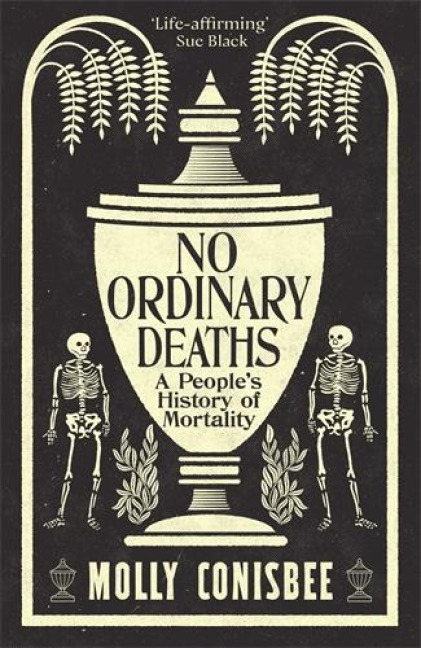 No Ordinary Deaths: A Peoples History of Mortality