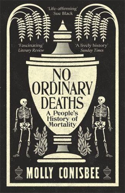 No Ordinary Deaths: A People's History of Mortality