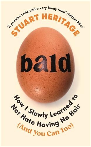 Bald: How I Slowly Learned to Not Hate Having No Hair (and You Can Too)