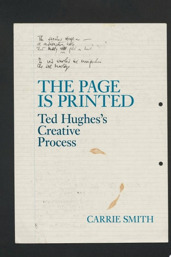 The Page is Printed Ted Hughes's Creative Process