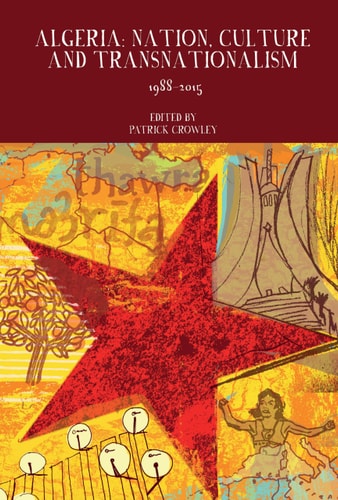 Algeria Nation, Culture and Transnationalism: 1988-2015