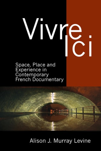 Vivre Ici Space, Place and Experience in Contemporary French Documentary