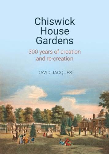 Chiswick House Gardens 300 Years of Creation and Re-creation