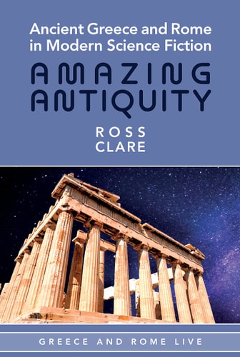 Ancient Greece and Rome in Modern Science Fiction Amazing Antiquity