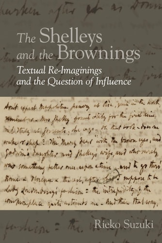 The Shelleys and the Brownings Textual Re-imaginings and the Question of Influence