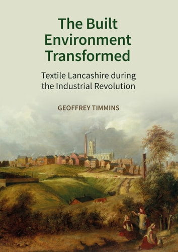 The Built Environment Transformed Textile Lancashire During the Industrial Revolution