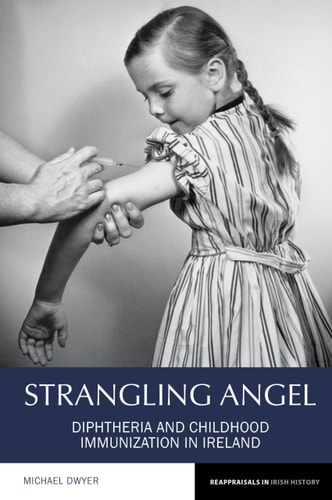 Strangling Angel Diphtheria and Childhood Immunization in Ireland