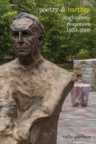 Poetry & Barthes Anglophone Responses 1970-2000
