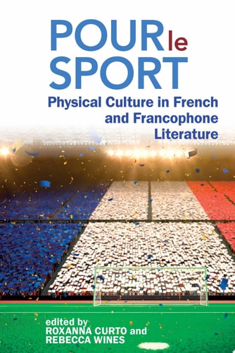 Pour Le Sport Physical Culture in French and Francophone Literature