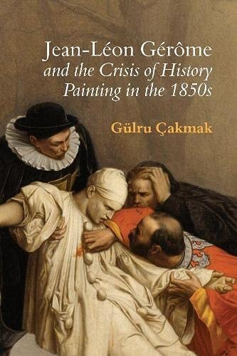 Jean-Léon Gérôme and the Crisis of History Painting in The 1850s