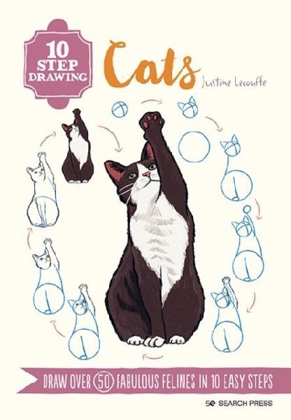 10 Step Drawing: Cats: Draw Over 50 Fabulous Felines in 10 Easy Steps