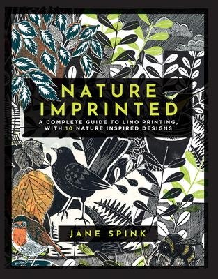 Nature Imprinted: A Complete Guide to Lino Printing, with 10 Nature-Inspired Designs
