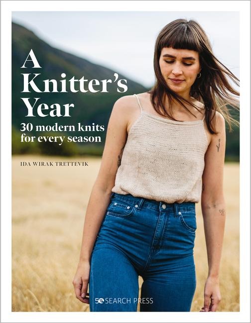 A Knitters Year: 30 Modern Knits for Every Season