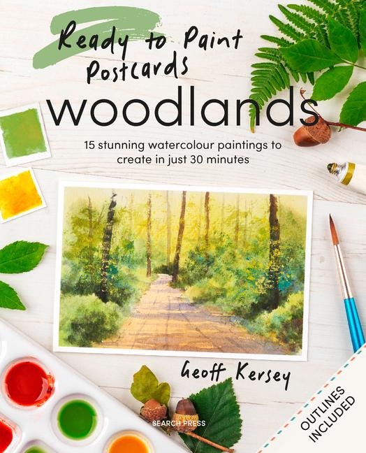Ready to Paint Postcards: Woodlands: 15 Stunning Watercolour Paintings to Create in Just 30 Minutes