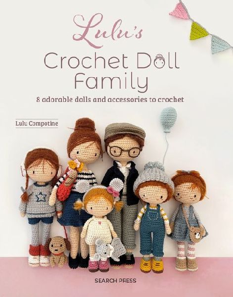 Lulus Crochet Doll Family: 8 Adorable Dolls and Accessories to Crochet