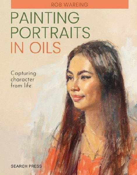 Painting Portraits in Oils (Paperback Edition): Capturing Character from Life