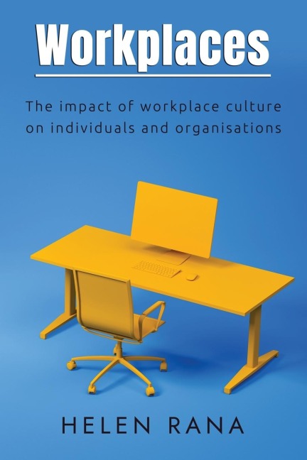 Workplaces: The impact of workplace culture on individuals and organisations